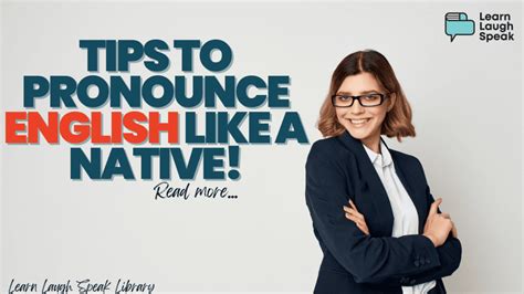 How to Pronounce English Like a Native .